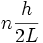 n \frac{h}{2 L}